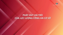Phóng sự: Phát huy vai trò của lực lượng công an cơ sở