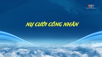 Đất và người Xứ Thanh: Nụ cười công nhân