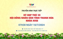 Truyền hình trực tiếp: Phiên bế mạc Kỳ họp thứ 20 HĐND tỉnh Thanh Hóa khoá XVIII, nhiệm kỳ 2021-2026