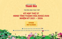 Truyền hình trực tiếp: Phiên thứ ba Kỳ họp thứ 37, HĐND tỉnh Thanh Hóa khoá XVIII, nhiệm kỳ 2021 - 2026