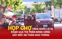 Họp chợ trên Quốc lộ 45 đoạn qua thị trấn Nông Cống gây mất an toàn giao thông