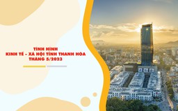 [Infographics] Tình hình kinh tế - xã hội tỉnh Thanh Hóa tháng 5/2023