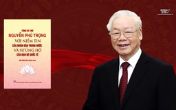 Tổng Bí thư Nguyễn Phú Trọng – Người lãnh đạo hết lòng vì dân