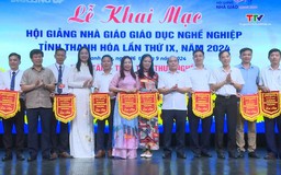 Khai mạc Hội giảng nhà giáo giáo dục nghề nghiệp tỉnh Thanh Hóa lần thứ IX, năm 2024