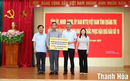 Tỉnh Quảng Trị hỗ trợ 1 tỷ đồng giúp Thanh Hóa khắc phục hậu quả lũ lụt
