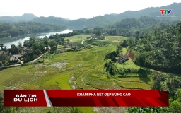 Bản tin Du lịch: Khám phá nét đẹp vùng cao