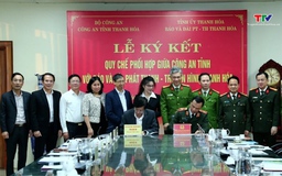 Ký kết quy chế phối hợp giữa Công an tỉnh và Báo và Đài Phát thanh - Truyền hình Thanh Hóa