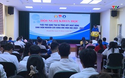 Hội nghị Khoa học Tuổi trẻ sáng tạo và tổng kết hoạt động sinh viên nghiên cứu khoa học năm học 2024 - 2025