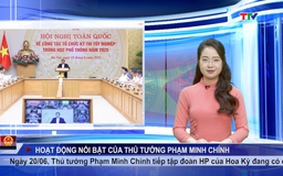 Bản tin Chính phủ tuần qua ngày 23/6/2025