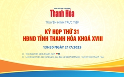 Truyền hình trực tiếp: Kỳ họp thứ 31 HĐND tỉnh Thanh Hóa khoá XVIII
