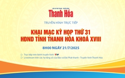 Truyền hình trực tiếp: Khai mạc Kỳ họp thứ 31 HĐND tỉnh Thanh Hóa khoá XVIII
