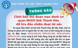 Cảnh báo thủ đoạn mạo danh cơ quan BHXH tỉnh Thanh Hóa để lừa đảo