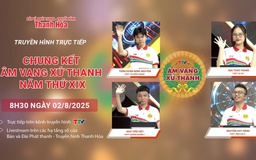 Truyền hình trực tiếp: Chung kết Âm vang xứ Thanh năm thứ XIX