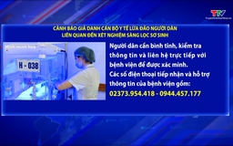 Cảnh báo giả danh cán bộ y tế lừa đảo người dân liên quan đến xét nghiệm sàng lọc sơ sinh