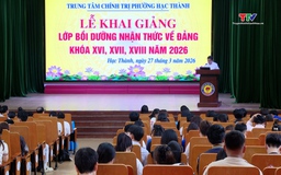 Phường Hạc Thành khai giảng lớp Bồi dưỡng nhận thức về Đảng, khóa XVI, XVII, XVIII năm 2026