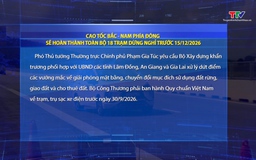 Cao tốc Bắc - Nam phía Đông sẽ hoàn thành toàn bộ 18 trạm dừng nghỉ trước 15/12/2026 