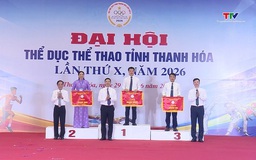 Bế mạc Đại hội Thể dục - Thể thao tỉnh Thanh Hóa lần thứ X năm 2026