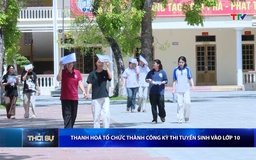 Thanh Hoá tổ chức thành công kỳ thi tuyển sinh vào lớp 10
