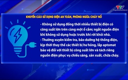 Khuyến cáo sử dụng điện an toàn, phòng ngừa cháy nổ