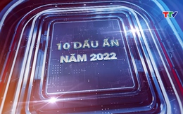 Thanh Hóa: 10 dấu ấn năm 2022