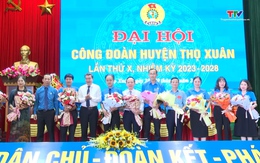 Đại hội Công đoàn huyện Thọ Xuân lần thứ 10, nhiệm kỳ 2023 – 2028