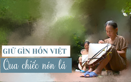 Giữ gìn hồn Việt qua chiếc nón lá