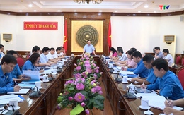 Duyệt nội dung chương trình Đại hội Công đoàn tỉnh Thanh Hoá lần thứ XX, nhiệm kỳ 2023 – 2028