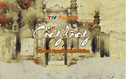 Bút ký "Cổng làng" | Nguyễn Minh Khiêm | TTV Podcast