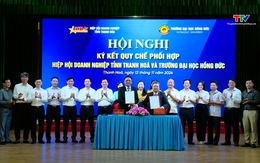 Trường Đại học Hồng Đức và Hiệp hội Doanh nghiệp tỉnh Thanh Hóa ký kết quy chế phối hợp