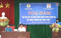 Tọa đàm “Vai trò của tổ chức công đoàn trong tham gia xây dựng trường học hạnh phúc”