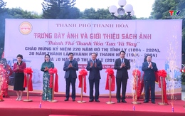 Khai mạc trưng bày ảnh và giới thiệu sách ảnh “Thành phố Thanh Hóa xưa và nay”