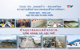 [Video] Thanh Hóa - Thái Lan: Hợp tác đầu tư phát triển - Tiếng Thái - Phụ đề tiếng Việt