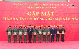Thành phố Thanh Hóa gặp mặt thanh niên lên đường nhập ngũ