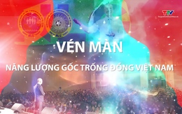 Vén màn sự thật “Năng lượng gốc Trống Đồng Việt Nam”