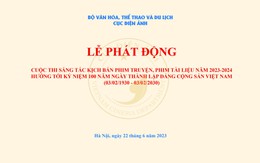 Mời gửi kịch bản và thời hạn tham dự Cuộc thi “Sáng tác kịch bản phim truyện, phim tài liệu năm 2023- 2024 hướng tới kỷ niệm 100 năm Ngày thành lập Đảng Cộng sản Việt Nam"