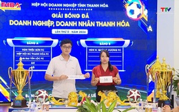 Họp Ban tổ chức và bốc thăm Giải bóng đá Doanh nghiệp, Doanh nhân Thanh Hoá lần thứ II năm 2024