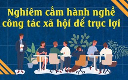 Nghiêm cấm hành nghề công tác xã hội để trục lợi