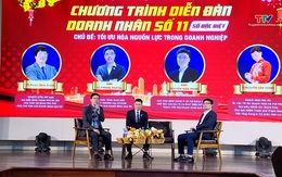 Diễn đàn doanh nhân: Tối ưu hoá nguồn lực trong doanh nghiệp