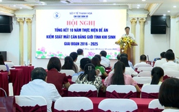 Tổng kết 10 năm thực hiện Đề án kiểm soát mất cân bằng giới tính khi sinh giai đoạn 2016 - 2025