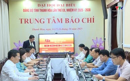 Hơn 60 cơ quan báo chí tác nghiệp tại Đại hội đại biểu Đảng bộ tỉnh Thanh Hóa lần thứ XX
