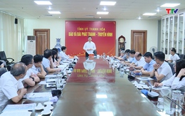 Đổi mới, sáng tạo để Báo và Đài PT - TH Thanh Hóa trở thành cơ quan truyền thông đa phương tiện, chuyên nghiệp, hiệu quả