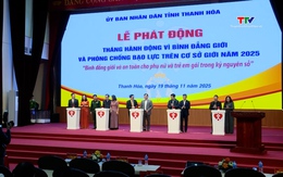 Thanh Hóa phát động tháng hành động vì bình đẳng giới và phòng chống bạo lực trên cơ sở giới năm 2025