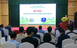 Hội thảo Chuyển đổi số thúc đẩy tiêu thụ nông sản tỉnh Thanh Hóa