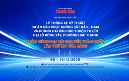 Truyền hình trực tiếp: Lễ thông xe kỹ thuật Dự án Cầu vượt đường sắt Bắc - Nam
