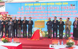 Gắn biển các công trình chào mừng kỷ niệm 60 năm ngày thành lập huyện Triệu Sơn