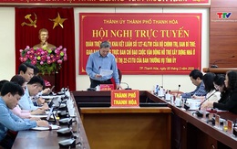 Thành phố Thanh Hóa quán triệt, triển khai Kết luận số 127 của Bộ Chính trị, Ban Bí thư