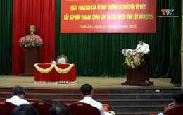 Vĩnh Lộc triển khai Nghị quyết về sắp xếp đơn vị hành chính cấp xã
