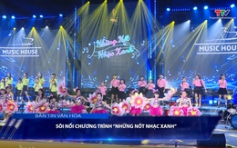 Bản tin Văn hóa 15/8: Sôi động chương trình "Những nốt nhạc xanh"