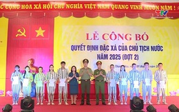 Đặc xá - Trao cơ hội, gửi niềm tin làm lại cuộc đời