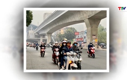 Từ ngày 30 - 31/1, khả năng có đợt không khí lạnh ẩm ảnh hưởng tới Bắc Bộ